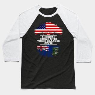 American Grown With Virgin Islander Roots - Gift for Virgin Islander From British Virgin Islands Baseball T-Shirt